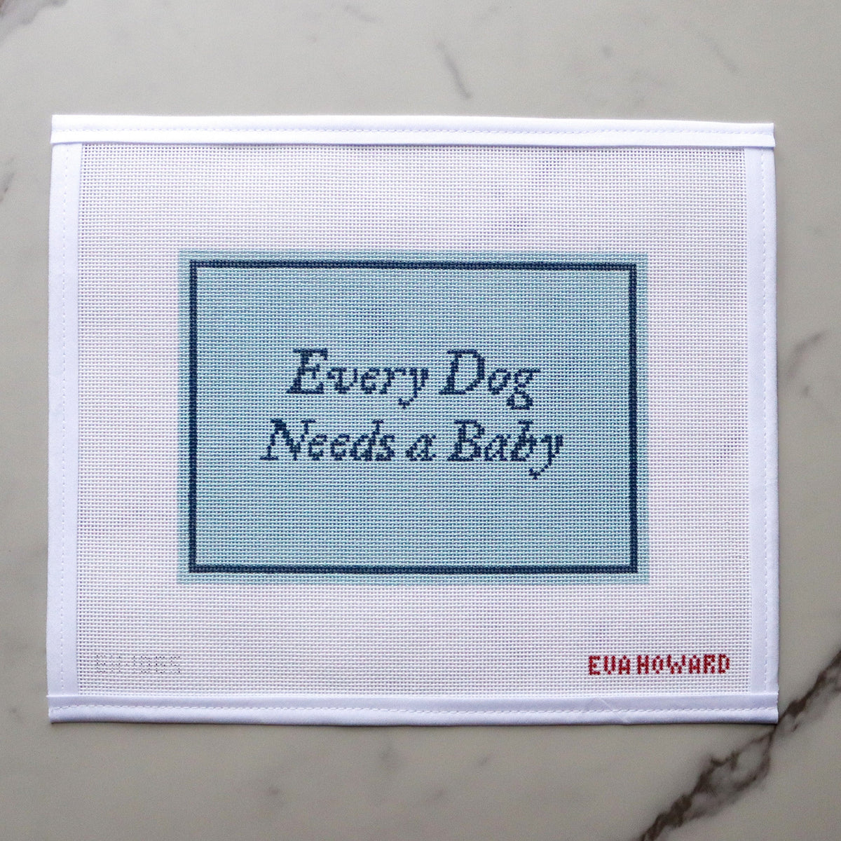 Every Dog Needs a Baby - Blue